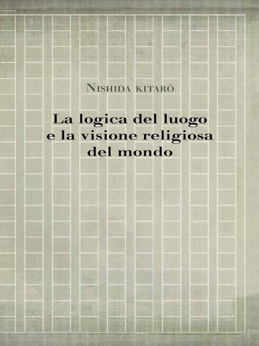 Title details for La logica del luogo e la visione religiosa del mondo by Kitarō Nishida - Available